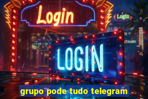 grupo pode tudo telegram